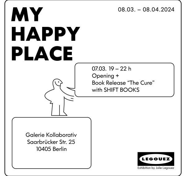 Galerie Kollaborativ, Berlin: My Happy Place – Ausstellungseröffnung mit Artist-Book Veröffentlichung ‚The Cure‘ | Julie Legouez x. Shift Books